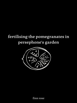 cover image of fertilising the pomegranates in persephone's garden